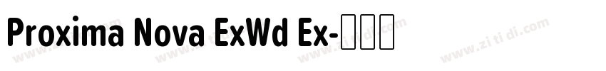 Proxima Nova ExWd Ex字体转换